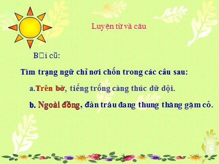 Bài giảng Luyện từ và câu Lớp 4 - Thêm trạng ngữ chỉ thời gian cho câu - Trường Tiểu học Phan Đình Giót