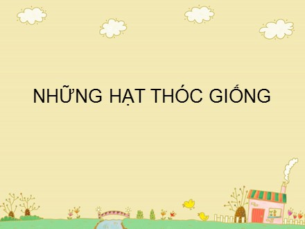 Bài giảng Tập đọc Lớp 4 - Những hạt thóc giống - Trường Tiểu học Phan Đình Giót
