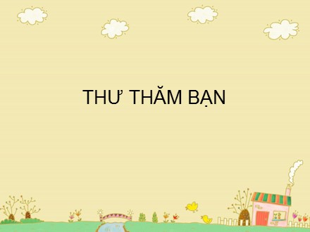 Bài giảng Tập đọc Lớp 4 - Thư thăm bạn - Trường Tiểu học Phan Đình Giót