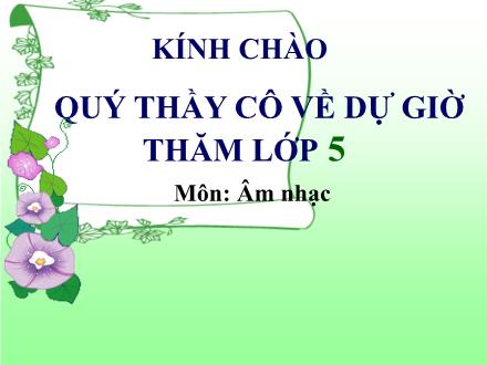 Bài giảng Âm nhạc Khối 5 - Tiết 30: Học hát bài Dàn đồng ca mùa hạ - Trường Tiểu học Thanh Xuân Nam