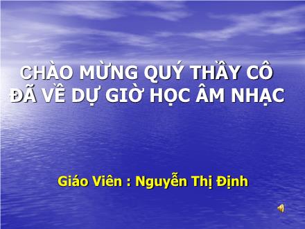 Bài giảng Âm nhạc Lớp 3 - Tiết 16: Kể chuyện âm nhạc Cá heo với âm nhạc - Nguyễn Thị Định