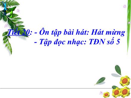 Bài giảng Âm nhạc Lớp 5 - Tiết 20: Ôn tập bài hát Hát mừng. Tập đọc nhạc TĐN số 5 - Trường Tiểu học Thanh Xuân Nam