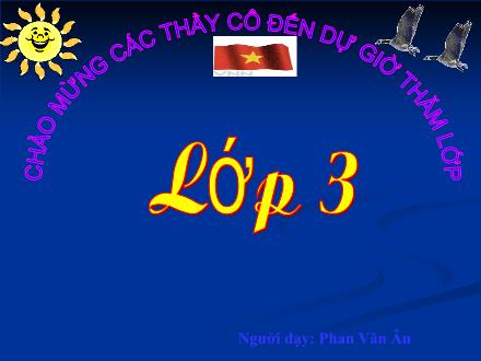 Bài giảng Chính tả Lớp 3 - Lời kêu gọi toàn dân tập thể dục - Phan Văn Ân