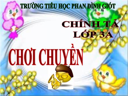 Bài giảng Chính tả Lớp 3 - Tuần 1: Chơi chuyền - Trường Tiểu học Phan Đình Giót