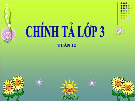 Bài giảng Chính tả Lớp 3 - Tuần 12: Cảnh đẹp non sông - Trường Tiểu học Phan Đình Giót