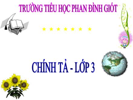 Bài giảng Chính tả Lớp 3 - Tuần 14: Người liên lạc nhỏ - Trường Tiểu học Phan Đình Giót