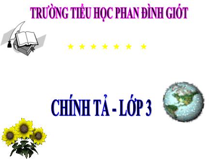 Bài giảng Chính tả Lớp 3 - Tuần 19: Trần Bình Trọng - Trường Tiểu học Phan Đình Giót