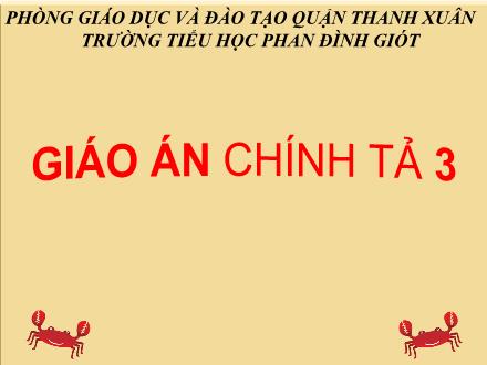 Bài giảng Chính tả Lớp 3 - Tuần 22: Một nhà thông thái - Trường Tiểu học Phan Đình Giót