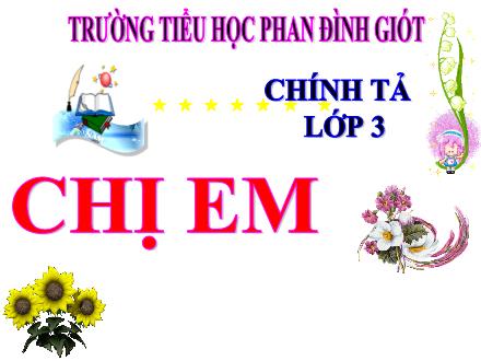 Bài giảng Chính tả Lớp 3 - Tuần 3: Chị em - Trường Tiểu học Phan Đình Giót