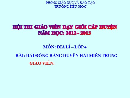 Bài giảng Địa lí Lớp 4 - Dải đồng bằng duyên hải miền Trung - Trường Tiểu học Phan Đình Giót