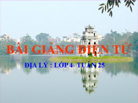 Bài giảng Địa lí Lớp 4 - Thành phố Cần Thơ - Trường Tiểu học Phan Đình Giót