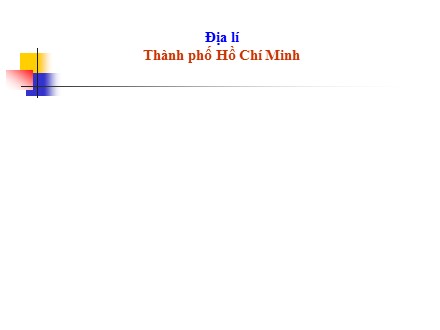 Bài giảng Địa lí Lớp 4 - Thành phố Hồ Chí Minh - Trường Tiểu học Phan Đình Giót