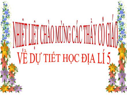 Bài giảng Địa lí Lớp 5 - Bài 9: Các dân tộc, sự phân bố dân cư - Trường Tiểu học Phan Đình Giót