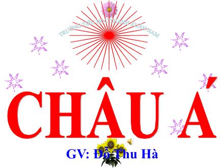 Bài giảng Địa lí Lớp 5 - Châu Á - Đỗ Thu Hà