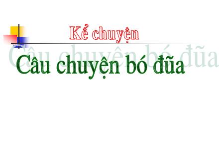 Bài giảng Kể chuyện Lớp 2 - Tuần 14: Câu chuyện bó đũa - Trường Tiểu học Phan Đình Giót