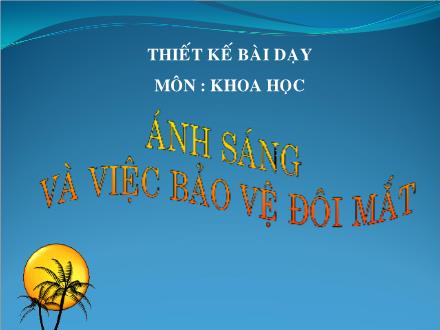 Bài giảng Khoa học Lớp 4 - Ánh sáng và việc bảo vệ đôi mắt - Trường Tiểu học Phan Đình Giót