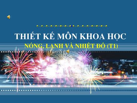 Bài giảng Khoa học Lớp 4 - Nóng, lạnh và nhiệt độ (Tiết 1) - Trường Tiểu học Phan Đình Giót