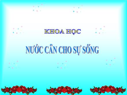 Bài giảng Khoa học Lớp 4 - Nước cần cho sự sống - Trường Tiểu học Phan Đình Giót