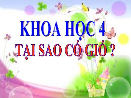 Bài giảng Khoa học Lớp 4 - Tại sao có gió? - Trường Tiểu học Phan Đình Giót
