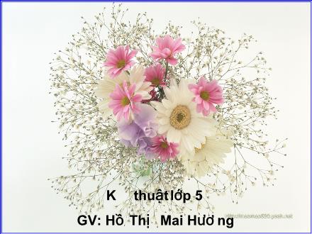 Bài giảng Kĩ thuật Lớp 5 - Lắp xe ben - Hồ Thị Mai Hương