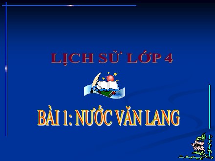 Bài giảng Lịch sử Lớp 4 - Bài 1: Nước Văn Lang - Trường Tiểu học Phan Đình Giót