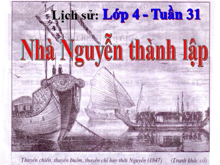 Bài giảng Lịch sử Lớp 4 - Nhà Nguyễn thành lập - Trường Tiểu học Phan Đình Giót