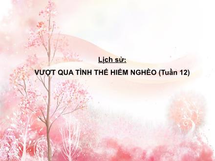 Bài giảng Lịch sử Lớp 5 - Bài 12: Vượt qua tình thế hiểm nghèo - Trường Tiểu học Phan Đình Giót