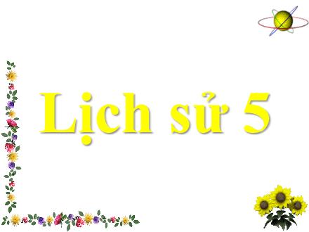 Bài giảng Lịch sử Lớp 5 - Bài 18: Ôn tập Chín năm kháng chiến bảo vệ dân tộc (1945 - 1954) - Trường Tiểu học Phan Đình Giót