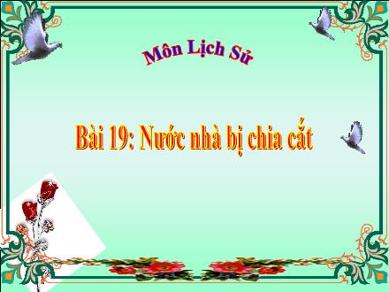 Bài giảng Lịch sử Lớp 5 - Bài 19: Nước nhà bị chia cắt - Trường Tiểu học Phan Đình Giót