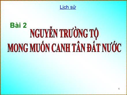 Bài giảng Lịch sử Lớp 5 - Bài 2: Nguyễn Trường Tộ mong muốn canh tân đất nước - Trường Tiểu học Phan Đình Giót