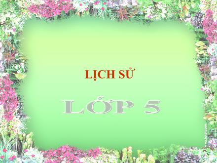Bài giảng Lịch sử Lớp 5 - Bài 9: Cách mạng Mùa Thu - Trường Tiểu học Phan Đình Giót