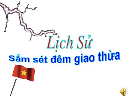 Bài giảng Lịch sử Lớp 5 - Sấm sét đêm giao thừa - Trường Tiểu học Phan Đình Giót