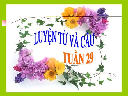 Bài giảng Luyện từ và câu Lớp 2 - Từ ngữ về cây cối. Đặt và trả lời câu hỏi Để làm gì - Trường Tiểu học Phan Đình Giót