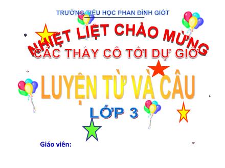Bài giảng Luyện từ và câu Lớp 3 - Đặt và trả lời câu hỏi Bằng gì?. Dấu hai chấm - Trường Tiểu học Phan Đình Giót