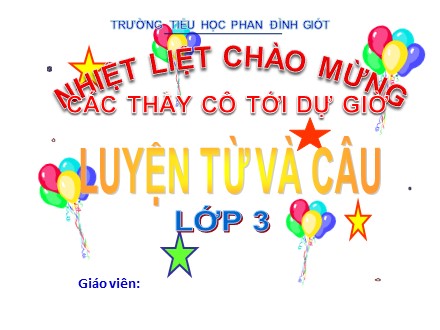 Bài giảng Luyện từ và câu Lớp 3 - Đặt và trả lời câu hỏi Bằng gì?. Dấu chấm, dấu hai chấm - Trường Tiểu học Phan Đình Giót