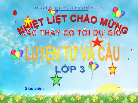 Bài giảng Luyện từ và câu Lớp 3 - Mở rộng vốn từ Lễ hội. Dấu phẩy - Trường Tiểu học Phan Đình Giót