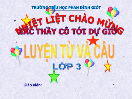 Bài giảng Luyện từ và câu Lớp 3 - Nhân hóa. Ôn cách đặt và trả lời câu hỏi Để làm gì?. Dấu chấm, chấm hỏi, chấm than - Trường Tiểu học Phan Đình Giót