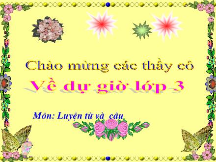 Bài giảng Luyện từ và câu Lớp 3 - Tuần 11: Mở rộng vốn từ Quê hương. Ôn tập câu Ai làm gì? - Trường Tiểu học Phan Đình Giót