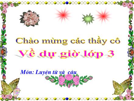 Bài giảng Luyện từ và câu Lớp 3 - Tuần 7: Ôn tập về từ chỉ hoạt động, trạng thái. So sánh - Trường Tiểu học Phan Đình Giót