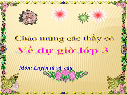 Bài giảng Luyện từ và câu Lớp 3 - Tuần 8: Từ ngữ về cộng đồng. Ôn tập câu Ai làm gì? - Trường Tiểu học Phan Đình Giót