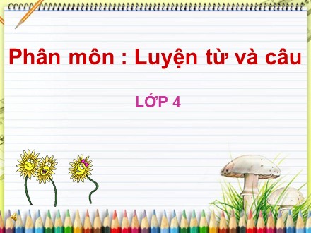 Bài giảng Luyện từ và câu Lớp 4 - Luyện tập về câu kể Ai làm gì? - Trường Tiểu học Phan Đình Giót