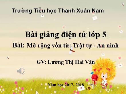 Bài giảng Luyện từ và câu Lớp 5 - Mở rộng vốn từ Trật tự - An ninh - Lương Thị Hải Vân