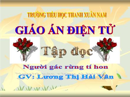 Bài giảng Luyện từ và câu Lớp 5 - Người gác rừng tí hon - Lương Thị Hải Vân