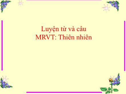 Bài giảng Luyện từ và câu Lớp 5 - Tuần 9: Mở rộng vốn từ Thiên nhiên - Trường Tiểu học Thanh Xuân Nam