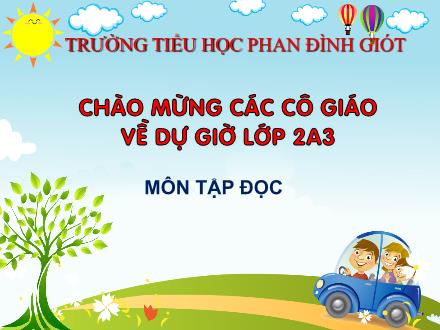 Bài giảng Tập đọc Lớp 2 - Làm việc thật là vui - Trường Tiểu học Phan Đình Giót