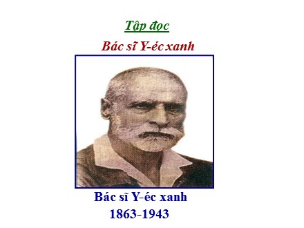Bài giảng Tập đọc Lớp 3 - Bác sĩ Y-éc-xanh - Trường Tiểu học Phan Đình Giót
