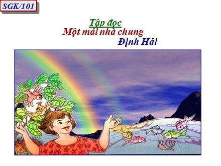 Bài giảng Tập đọc Lớp 3 - Một mái nhà chung - Trường Tiểu học Phan Đình Giót