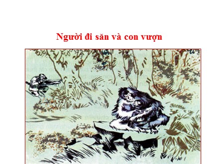 Bài giảng Tập đọc Lớp 3 - Người đi săn và con vượn - Trường Tiểu học Phan Đình Giót