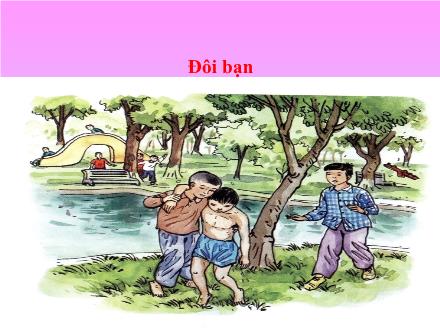 Bài giảng Tập đọc Lớp 3 - Tuần 16: Đôi bạn - Trường Tiểu học Phan Đình Giót