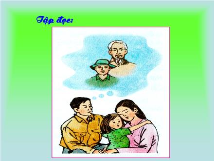 Bài giảng Tập đọc Lớp 3 - Tuần 20: Chú ở bên Bác Hồ - Trường Tiểu học Phan Đình Giót